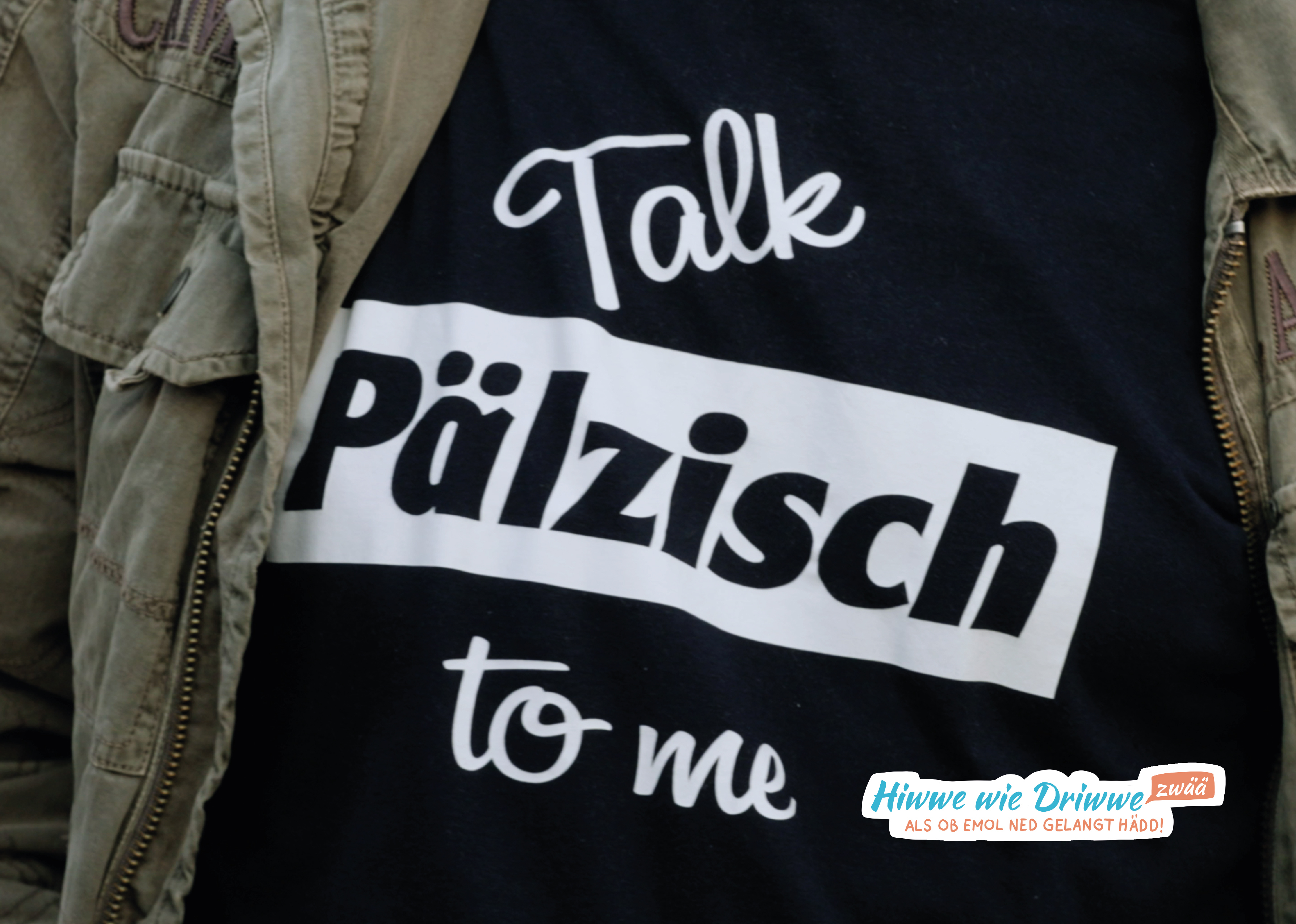 Ein T-Shirt aus den USA mit der Aufschrift „Talk Pälzisch to me“, also „Sprich Pälzisch mit mir“.