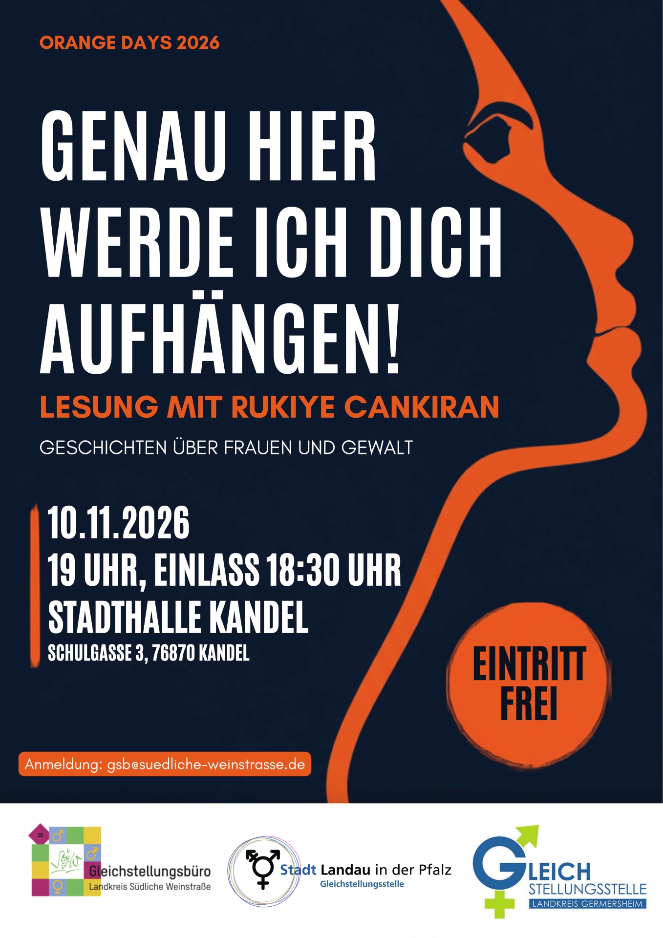 Veranstaltungsplakat zu den Orange Days 2026. Angekündigt wird die Lesung "Genau hier werde ich dich aufhängen!" mit Rukiye Cankiran am 10. November um 19 Uhr in der Stadthalle Kandel. Thema sind Geschichten über Frauen und Gewalt. Der Eintritt ist frei. Das Plakat ist in Dunkelblau, Weiß und Orange gestaltet und zeigt rechts das stilisierte Profil eines Frauengesichts.