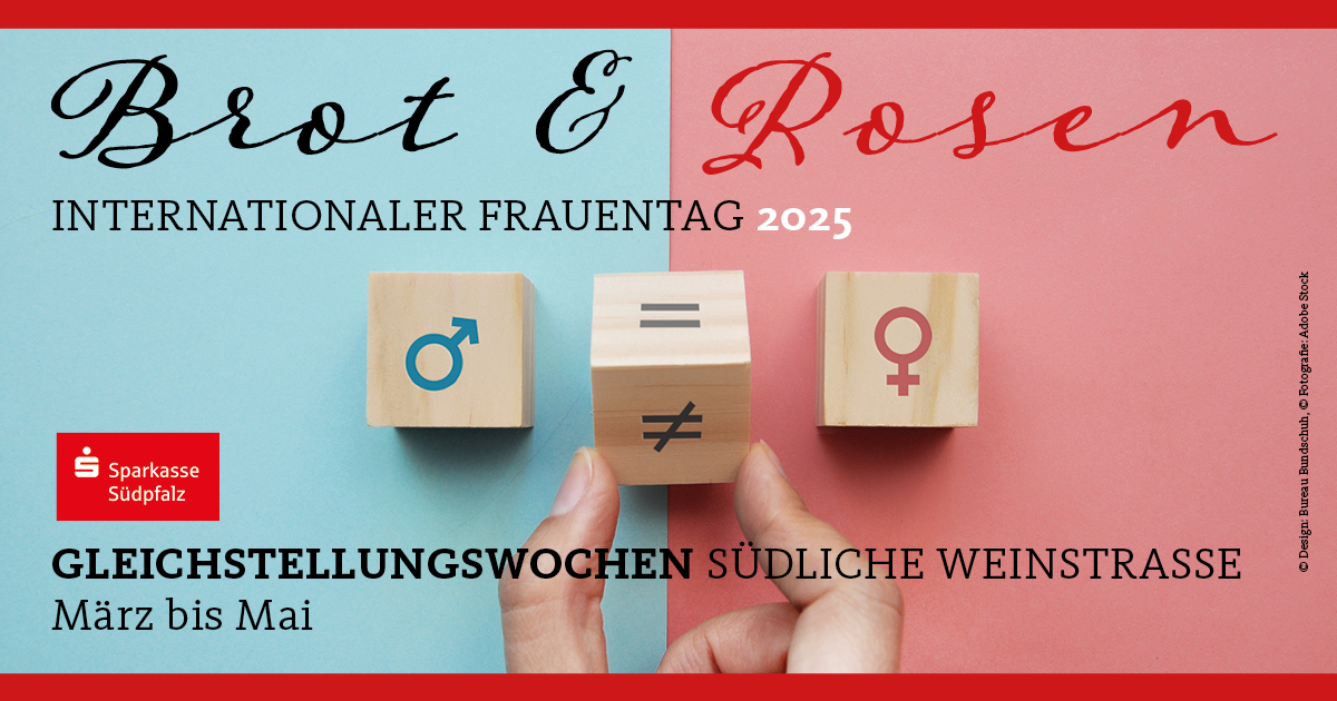 Banner zu den Gleichstellungswochen Südliche Weinstraße 2025 mit dem Titel „Brot & Rosen“. Das Bild zeigt drei Holzklötze: links mit dem Männersymbol auf blauem Hintergrund, rechts mit dem Frauensymbol auf rotem Hintergrund und in der Mitte ein Klotz mit Gleich- und Ungleichheitszeichen, gehalten von zwei Händen. Darunter steht: „Internationaler Frauentag 2025“ und „Gleichstellungswochen Südliche Weinstraße – März bis Mai“